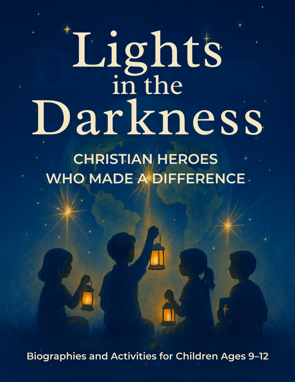 Lights in the Darkness: Christian Heroes Who Made a Difference